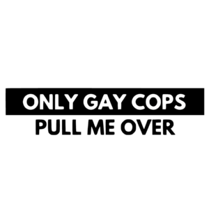 Only gay cops